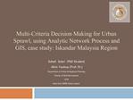 Multi-Criteria Decision Making for Urban Sprawl, using Analytic Network Process and GIS, case study: Iskandar Malaysia R