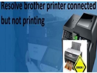 Solve Brother Printer Connected But Not Printing