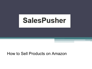 How to Sell Products on Amazon - SalesPusher