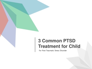 3 Common PTSD Treatment for Child