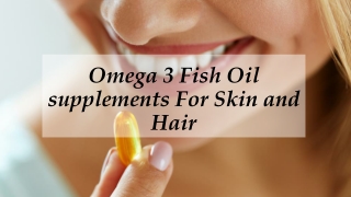 Omega-3 Fish Oil Supplements For Skin and Hair Health