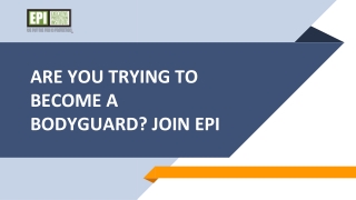 Are you trying to become a bodyguard? Join EPI