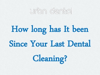 How long has It been Since Your Last Dental Cleaning?