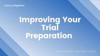 Improving Your Trial Preparation - Focus Litigation Consulting