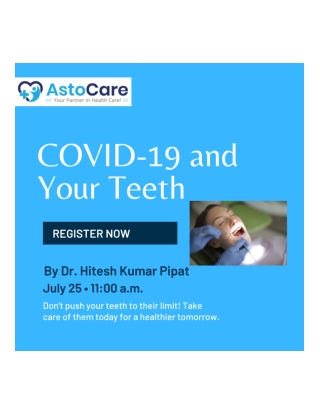 THE ASTOCARE WEBINAR "COVID-19 and Your Teeth" 25th July, 2020 11:00 am onwards
