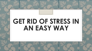 Get rid of stress in an easy way