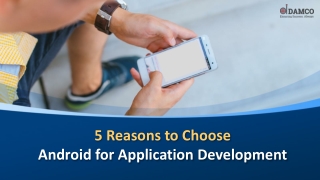 5 Reasons to Choose Android for Application Development