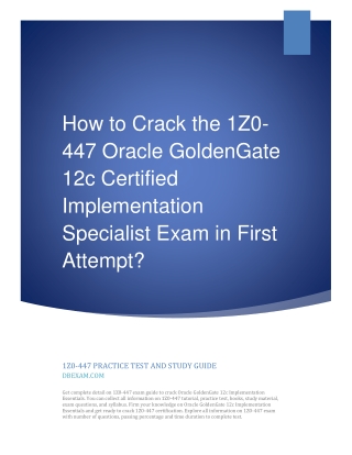 How to Crack the 1Z0-447 Oracle GoldenGate 12c Implementation Essentials Exam in First Attempt?