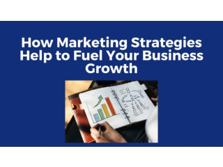 How Marketing Strategies Help to Fuel Your Business Growth