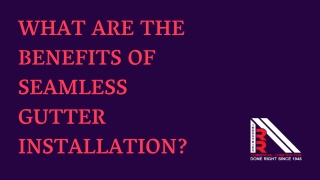 What Are the Benefits of Seamless Gutter Installation?