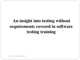 An insight into testing without requirements covered in software testing training