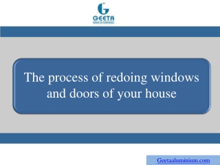 The process of redoing windows and doors of your house