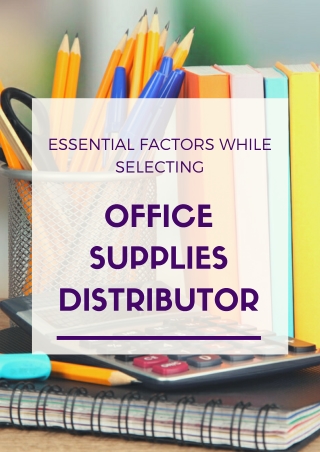 Essential Factors while Selecting Office Supplies Distributor