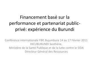 Financement basé sur la performance et partenariat public-privé: expérience du Burundi