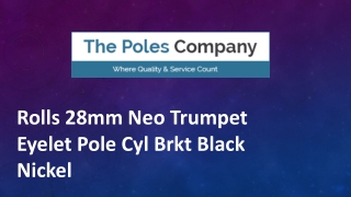 Rolls 28mm Neo Trumpet Eyelet Pole Cyl Brkt Black Nickel