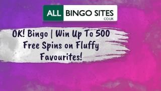 OK! Bingo | Win Up To 500 Free Spins on Fluffy Favourites!