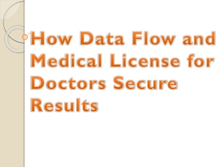 How Data Flow and Medical License for Doctors Secure Results