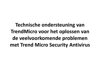 Technische ondersteuning van TrendMicro voor het oplossen van de veelvoorkomende problemen met Trend Micro Security Anti