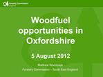 Woodfuel opportunities in Oxfordshire 5 August 2012