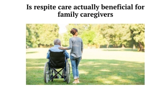 Is respite care actually beneficial for family caregivers