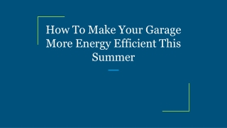How To Make Your Garage More Energy Efficient This Summer