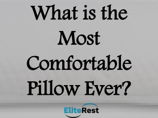 What is the Most Comfortable Pillow Ever?