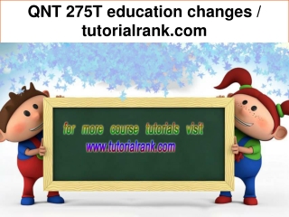 QNT 275T education changes / tutorialrank.com