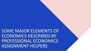 Some Major Elements Of Economics Described By Professional Economics Assignment Helpers