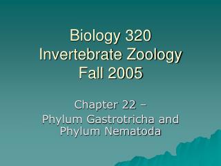 Biology 320 Invertebrate Zoology Fall 2005