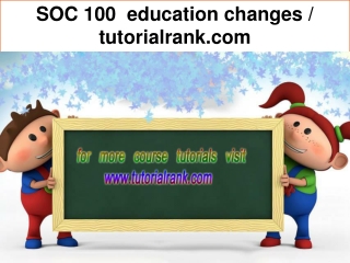 SOC 100 education changes / tutorialrank.com