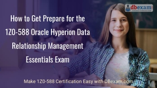 How to Get Prepare for the Oracle 1Z0-588 Exam