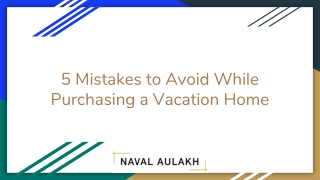 5 Mistakes to Avoid While Purchasing a Vacation Home