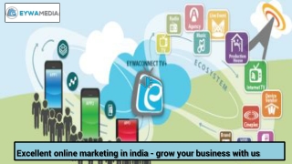 Excellent online marketing in india - grow your business with us