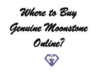 Where to Buy Genuine Moonstone Online?