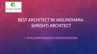 Best Architect in Vasundhara- Shrishti Architect