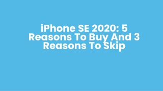 iPhone SE 2020 5 Reasons To Buy and 3 Reasons To Skip