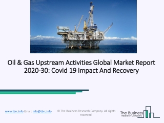 2020 Oil & Gas Upstream Activities Market Size, Growth, Drivers, Trends And Forecast