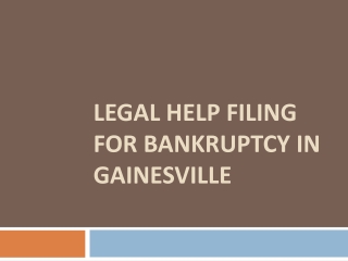 Legal Help Filing for Bankruptcy in Gainesville