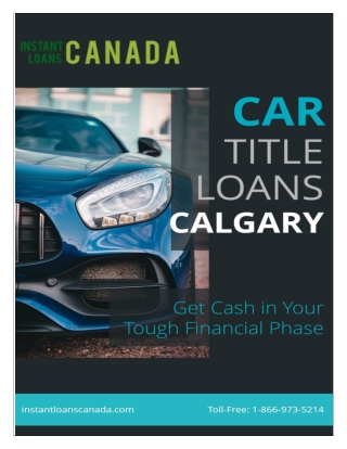 Get Instant Cash with Car Title Loans Calgary in Your Tough Financial Phase