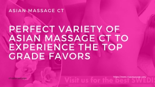 Perfect Variety of Asian Massage CT to Experience the Top Grade Favors