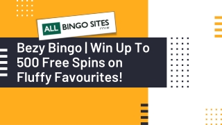 Bezy Bingo | Win Up To 500 Free Spins on Fluffy Favourites!