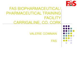 FAS BIOPHARMACEUTICAL/ PHARMACEUTICAL TRAINING FACILITY CARRIGALINE, CO. CORK