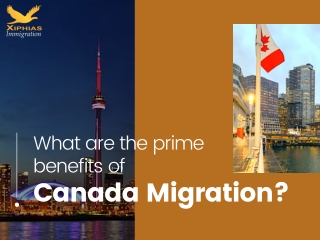 What Are the Prime Benefits of Canada Migration