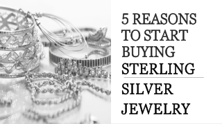 5 REASONS TO START BUYING STERLING SILVER JEWELRY