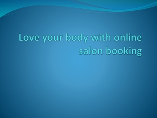 Love your body with online salon booking