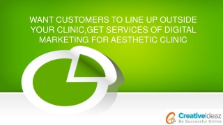 WANT CUSTOMERS TO LINE UP OUTSIDE YOUR CLINIC, GET SERVICES OF DIGITAL MARKETING FOR AESTHETIC CLINIC