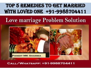 Top 5 remedies to get married with loved one  91-9988704411