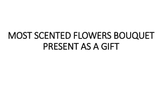 MOST SCENTED FLOWERS BOUQUET PRESENT AS A GIFT