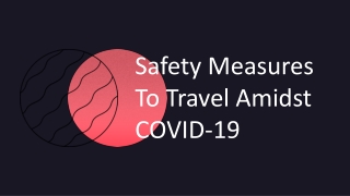 Safety Measures To Travel Amidst COVID-19