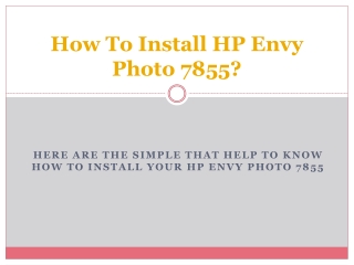 How To Install Hp Envy Photo 7855?